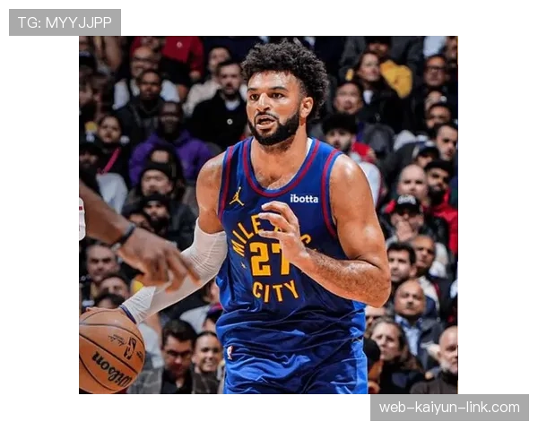 穆雷挡拆拉开空间提升效率 打破过去关键时刻低迷局面